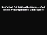 Read Rock 'n' Road 2nd: An Atlas of North American Rock Climbing Areas (Regional Rock Climbing