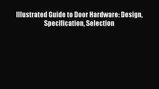[PDF Download] Illustrated Guide to Door Hardware: Design Specification Selection [PDF] Full