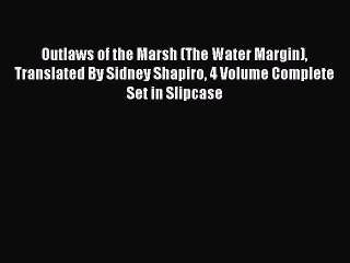 [PDF Download] Outlaws of the Marsh (The Water Margin) Translated By Sidney Shapiro 4 Volume