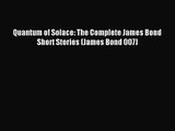 [PDF Download] Quantum of Solace: The Complete James Bond Short Stories (James Bond 007) [PDF]