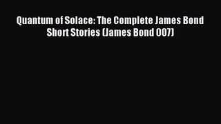[PDF Download] Quantum of Solace: The Complete James Bond Short Stories (James Bond 007) [PDF]