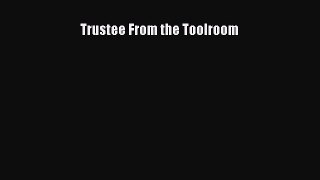 [PDF Download] Trustee From the Toolroom [Download] Online
