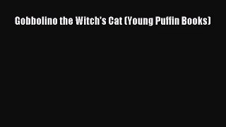 [PDF Download] Gobbolino the Witch's Cat (Young Puffin Books) [Read] Full Ebook