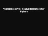 [PDF Download] Practical Cookery for the Level 1 Diploma: Level 1 Diploma [PDF] Full Ebook