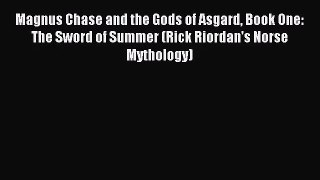 [PDF Download] Magnus Chase and the Gods of Asgard Book One: The Sword of Summer (Rick Riordan's