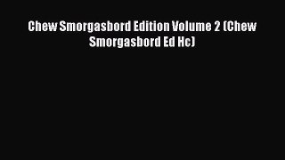 [PDF Download] Chew Smorgasbord Edition Volume 2 (Chew Smorgasbord Ed Hc) [PDF] Online