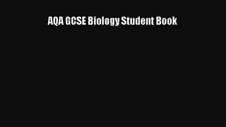 [PDF Download] AQA GCSE Biology Student Book [Read] Full Ebook