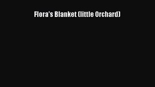 [PDF Download] Flora's Blanket (little Orchard) [Read] Full Ebook