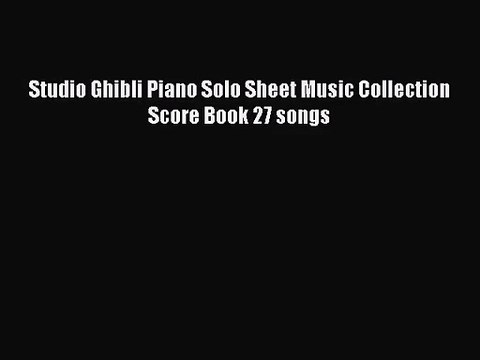 Download Studio Ghibli Piano Solo Sheet Music Collection Score Book 27 songs Ebook Online
