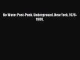 Read No Wave: Post-Punk. Underground. New York. 1976-1980. Ebook Free