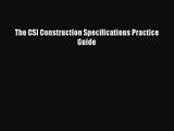 [PDF Download] The CSI Construction Specifications Practice Guide [PDF] Full Ebook