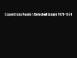 PDF Download Oppositions Reader: Selected Essays 1973-1984 Read Full Ebook