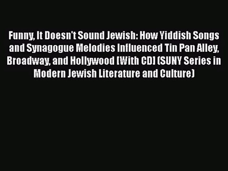 Read Funny It Doesn't Sound Jewish: How Yiddish Songs and Synagogue Melodies Influenced Tin
