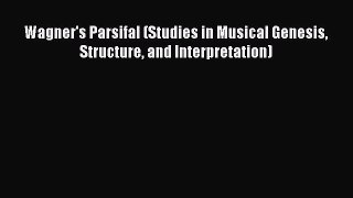 Download Wagner's Parsifal (Studies in Musical Genesis Structure and Interpretation) PDF Free
