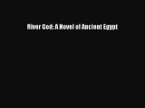 [PDF Download] River God: A Novel of Ancient Egypt [Download] Full Ebook