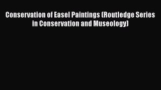 PDF Download Conservation of Easel Paintings (Routledge Series in Conservation and Museology)