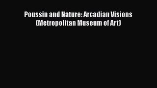 PDF Download Poussin and Nature: Arcadian Visions (Metropolitan Museum of Art) Download Full