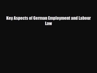 PDF Download Key Aspects of German Employment and Labour Law Download Full Ebook