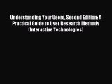 [PDF Download] Understanding Your Users Second Edition: A Practical Guide to User Research