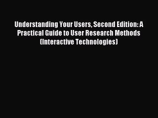 [PDF Download] Understanding Your Users Second Edition: A Practical Guide to User Research