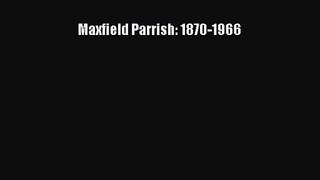 PDF Download Maxfield Parrish: 1870-1966 PDF Full Ebook