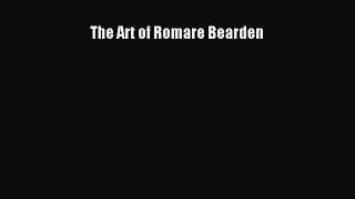 PDF Download The Art of Romare Bearden Download Full Ebook