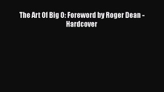 PDF Download The Art Of Big O: Foreword by Roger Dean - Hardcover Download Online
