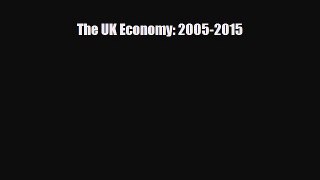 PDF Download The UK Economy: 2005-2015 Download Online