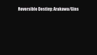 [PDF Download] Reversible Destiny: Arakawa/Gins [Read] Online