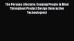 [PDF Download] The Persona Lifecycle: Keeping People in Mind Throughout Product Design (Interactive