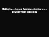 [PDF Download] Making Ideas Happen: Overcoming the Obstacles Between Vision and Reality [PDF]