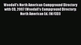 Read Woodall's North American Campground Directory with CD 2007 (Woodall's Campground Directory: