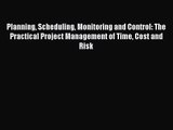 [PDF Download] Planning Scheduling Monitoring and Control: The Practical Project Management