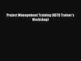 [PDF Download] Project Management Training (ASTD Trainer's Workshop) [PDF] Full Ebook