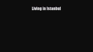Read Living in Istanbul Ebook Free