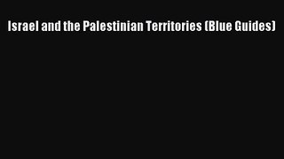 Read Israel and the Palestinian Territories (Blue Guides) Ebook Free