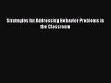 Strategies for Addressing Behavior Problems in the Classroom [PDF] Full Ebook
