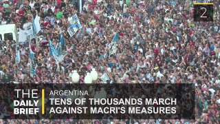 The Daily Brief: Thousands March Against Macri's Measures in Argentina