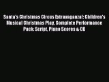 [PDF Download] Santa's Christmas Circus Extravaganza!: Children's Musical Christmas Play Complete