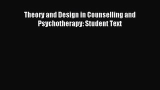 Theory and Design in Counselling and Psychotherapy: Student Text [PDF Download] Online