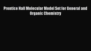 Prentice Hall Molecular Model Set for General and Organic Chemistry [PDF] Full Ebook