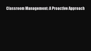 Classroom Management: A Proactive Approach [Read] Online