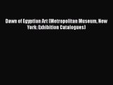 PDF Download Dawn of Egyptian Art (Metropolitan Museum New York: Exhibition Catalogues) Download