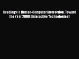 [PDF Download] Readings in Human-Computer Interaction: Toward the Year 2000 (Interactive Technologies)