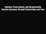 Families Professionals and Exceptionality: Positive Outcomes Through Partnerships and Trust
