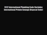 2012 International Plumbing Code (Includes International Private Sewage Disposal Code) [Read]