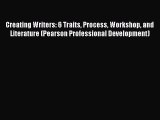 Creating Writers: 6 Traits Process Workshop and Literature (Pearson Professional Development)