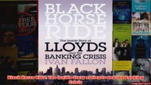Download PDF  Black Horse Ride The Inside Story of Lloyds and the Banking Crisis FULL FREE