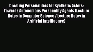 [PDF Download] Creating Personalities for Synthetic Actors: Towards Autonomous Personality