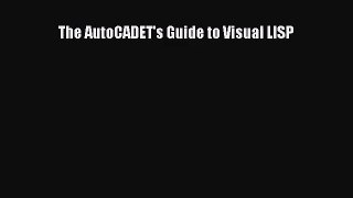 [PDF Download] The AutoCADET's Guide to Visual LISP [Read] Online